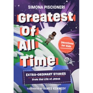 Greatest Of All Time: devotions for kids
